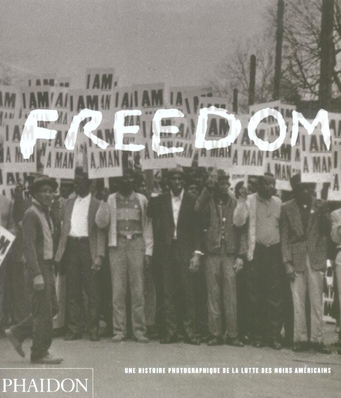 Freedom. Une histoire photographique de la lutte des noirs américains