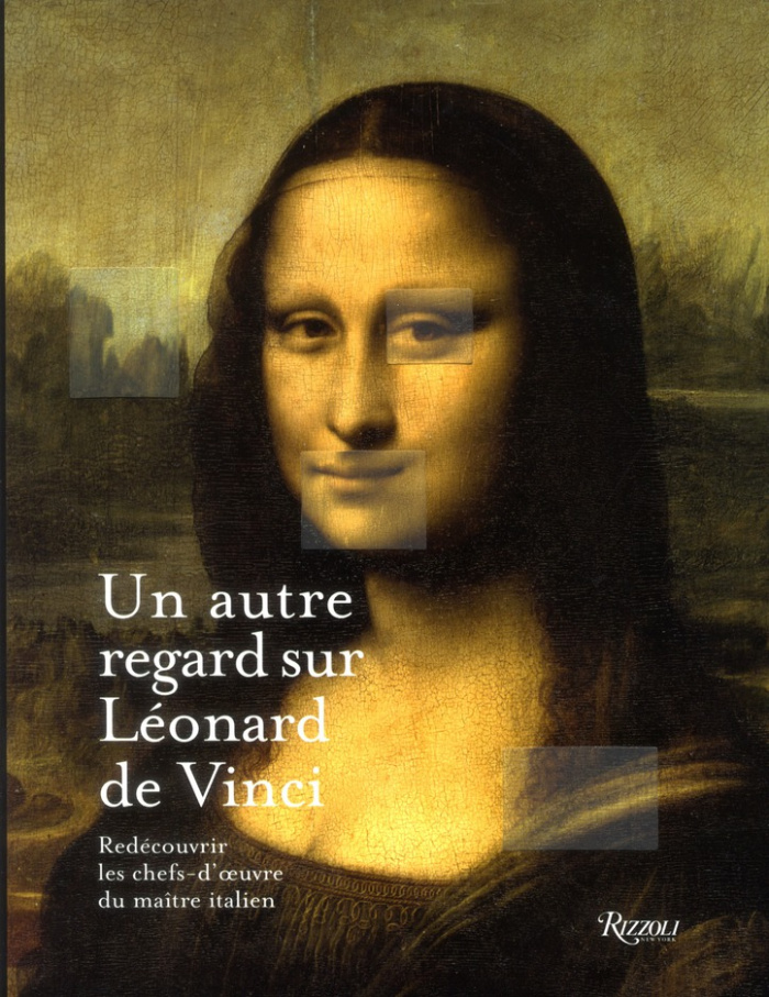 Un autre regard su Léonard de Vinci. Redécouvrir les chefs-d'oeuvre du maître italien