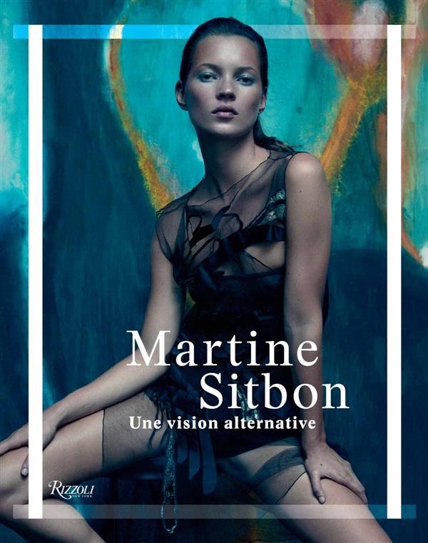 Martine Sitbon. Une vision alternative
