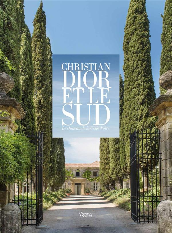 Christian Dior et le Sud. Le château de la Colle Noire