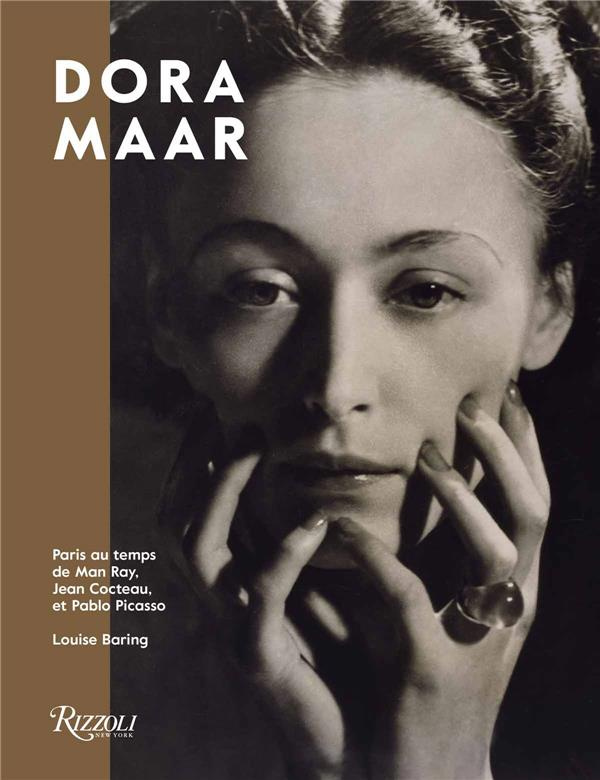 Dora Maar. Paris au temps de Man Ray, Jean Cocteau et Pablo Picasso