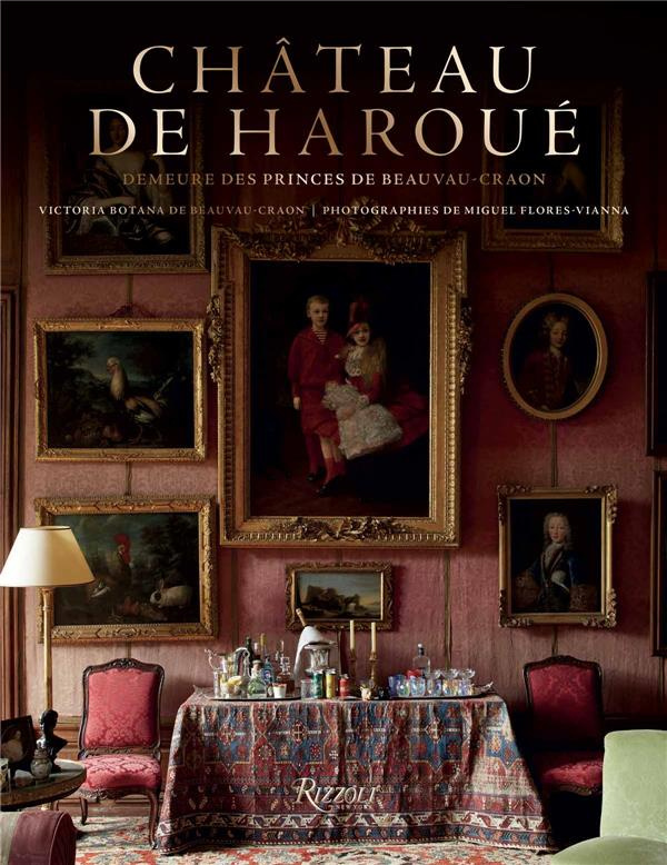 Château de Haroué. La demeure des princes de Beauvau-Craon