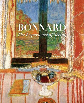 BONNARD, THE EXPERIENCE OF SEEING
