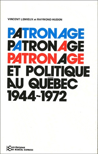 PATRONAGE ET POLITIQUE AU QUEBEC