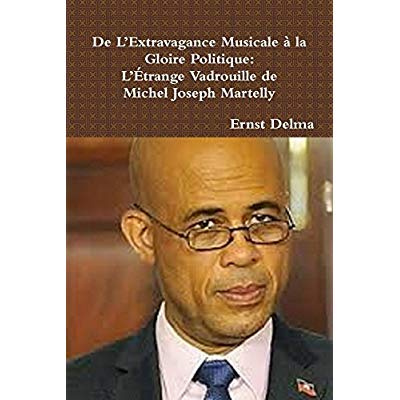 De L'Extravagance Musicale à la Gloire Politique: L'Étrange Vadrouille de Michel Joseph Martelly