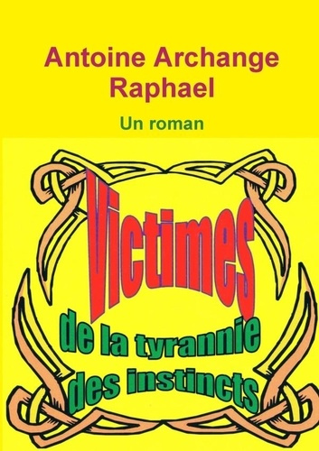 Victimes de la tyrannie des instincts