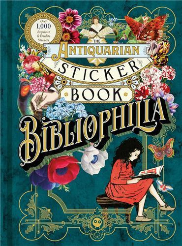 THE ANTIQUARIAN STICKER BOOK: BIBLIOPHILIA, AN ILLUSTRATED COMPENDIUM OF ADHESIVE EPHEMERA