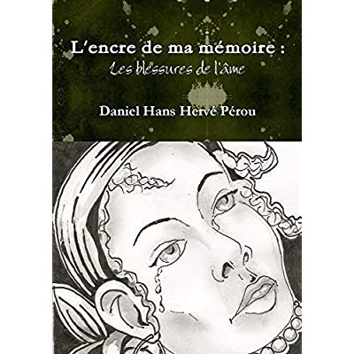 L'encre de ma mémoire : Les blessures de l'âme