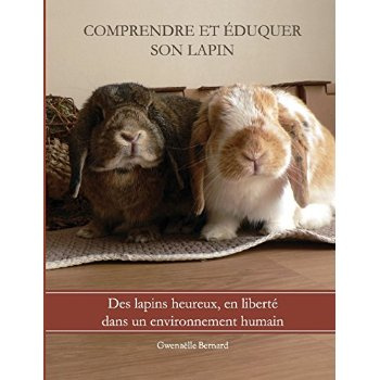 Comprendre et éduquer son lapin. Des lapins heureux, en liberté dans un environnement humain