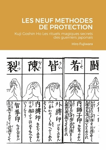 Les neuf methodes de protection. Kuji Goshin Ho Les rituels magiques secrets des guerriers japonais