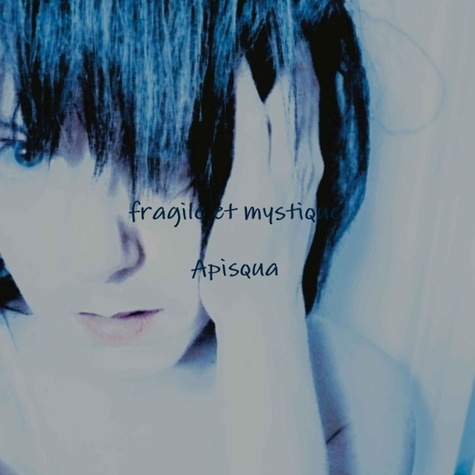 fragile et mystique