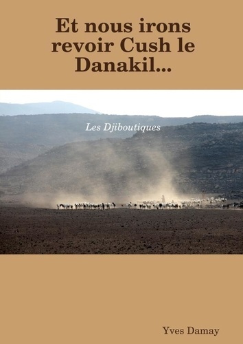 Et nous irons revoir Cush le Danakil