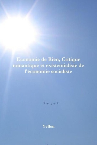 Economie de Rien, Critique Romantique Et Existentialiste de L'Economie Socialiste