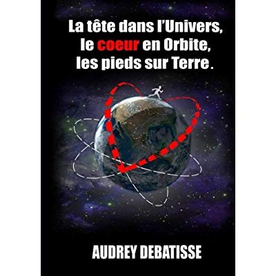 La tête dans l'Univers, le coeur en Orbite, les pieds sur Terre