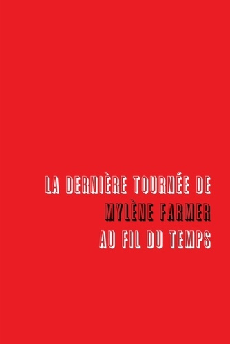 La Derniere Tournee de Mylene Farmer, Au Fil Du Temps