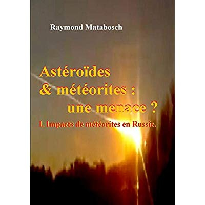 Asteroides & Meteorites: Une Menace ? Tome I