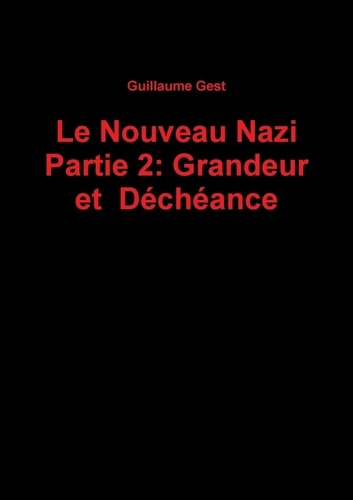 Le Nouveau Nazi Partie 2: Grandeur et Déchéance