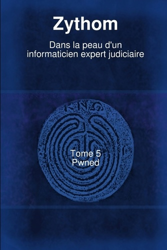 Dans La Peau D'Un Informaticien Expert Judiciaire T5