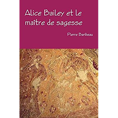 Alice Bailey et le maître de sagesse