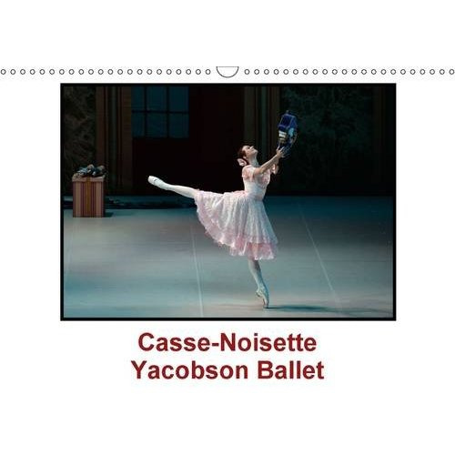 CASSE NOISETTE YACOBSON BALLET CALENDRIER MURAL 2016 DIN A3 HORIZONTAL