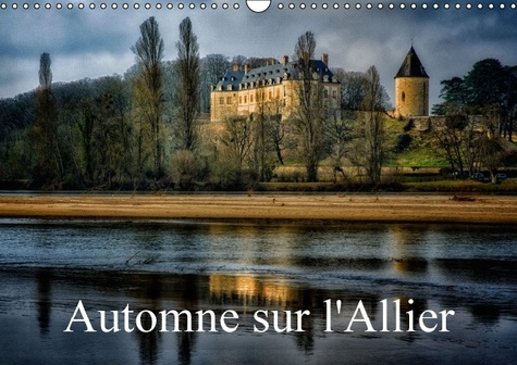 AUTOMNE SUR L ALLIER CALENDRIER MURAL 2016 DIN A3 HORIZONTAL