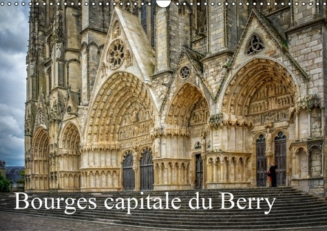 BOURGES CAPITALE DU BERRY CALENDRIER MURAL 2016 DIN A3 HORIZONTAL