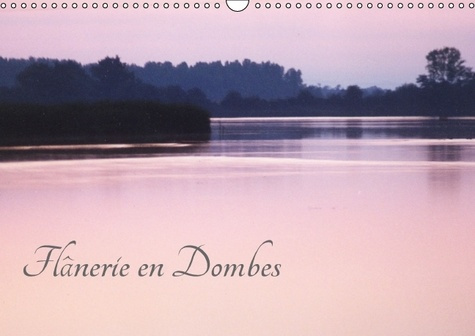 FLANERIE EN DOMBES CALENDRIER MURAL 2016 DIN A3 HORIZONTAL