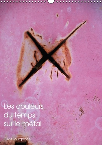 LES COULEURS DU TEMPS SUR LE METAL CALENDRIER MURAL 2016 DIN A3 VERTICAL