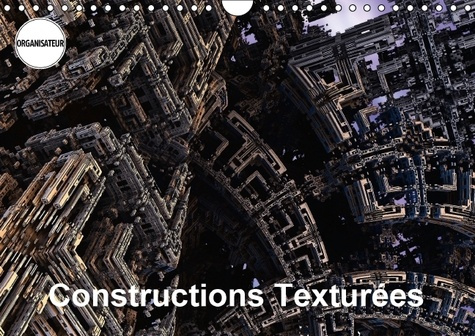 CONSTRUCTIONS TEXTUREES CALENDRIER MURAL 2016 DIN A4 HORIZONTAL