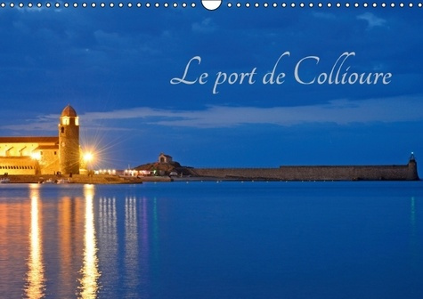 LE PORT DE COLLIOURE CALENDRIER MURAL 2016 DIN A3 HORIZONTAL