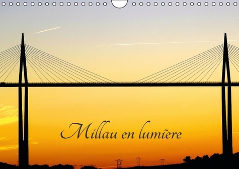 MILLAU EN LUMIERE CALENDRIER MURAL 2016 DIN A4 HORIZONTAL