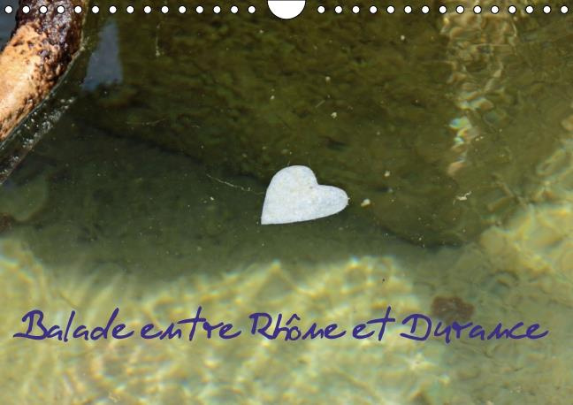 BALADE ENTRE RHONE ET DURANCE CALENDRIER MURAL 2016 DIN A4 HORIZONTAL