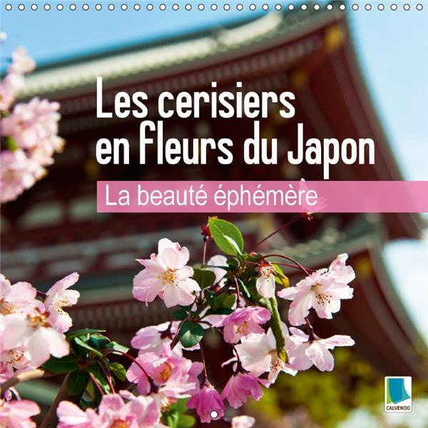 LA BEAUTE EPHEMERE LES CERISIERS EN FLEURS DU JAPON CALENDRIER MURAL 2017 300 30 - LES FLEURS DU PRI