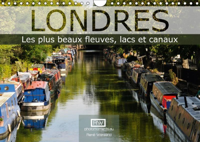 LONDRES LES PLUS BEAUX FLEUVES LACS ET CANAUX CALENDRIER MUR - TOUT TOURNE AUTOUR DE L EAU DA