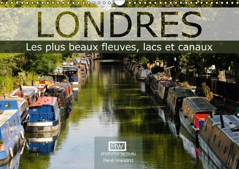 LONDRES LES PLUS BEAUX FLEUVES LACS ET CANAUX CALENDRIER MUR - TOUT TOURNE AUTOUR DE L EAU DA
