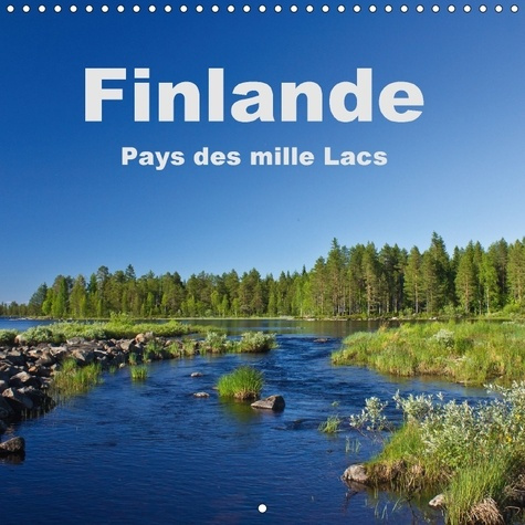 FINLANDE PAYS DES MILLE LACS CALENDRIER MURAL 2018 300 300 M - UN VOYAGE PHOTOGRAPHIQUE EN FI