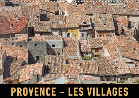 PROVENCE LES VILLAGES CALENDRIER MURAL 2018 DIN A3 HORIZONTA - UN VOYAGE EN IMAGES EN TRAVERS