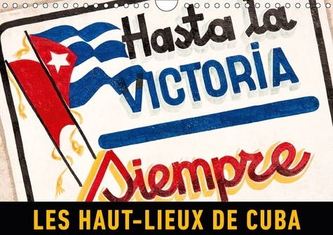 LES HAUT LIEUX DE CUBA CALENDRIER MURAL 2018 DIN A4 HORIZONT - UN VOYAGE EN IMAGES A TRAVERS