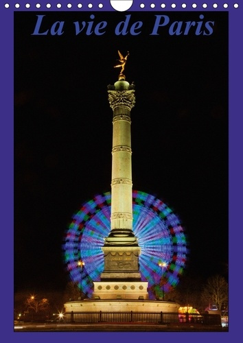 LA VIE DE PARIS CALENDRIER MURAL 2018 DIN A4 VERTICAL - MON PAS EST LENT ET MON IL A S