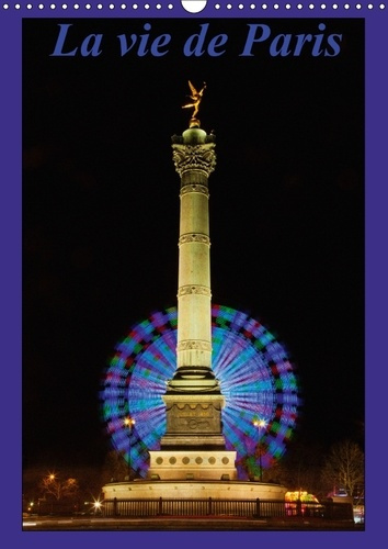 LA VIE DE PARIS CALENDRIER MURAL 2018 DIN A3 VERTICAL - MON PAS EST LENT ET MON IL A S