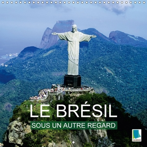 LE BRESIL SOUS UN AUTRE REGARD CALENDRIER MURAL 2018 300 300 - LA CULTURE BIGARREE BRESILIENN