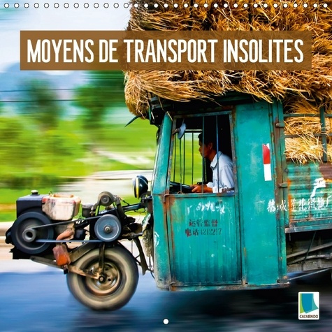 MOYENS DE TRANSPORT INSOLITES CALENDRIER MURAL 2018 300 300 - SURCHARGE EXTREME CURIEUSE LOG