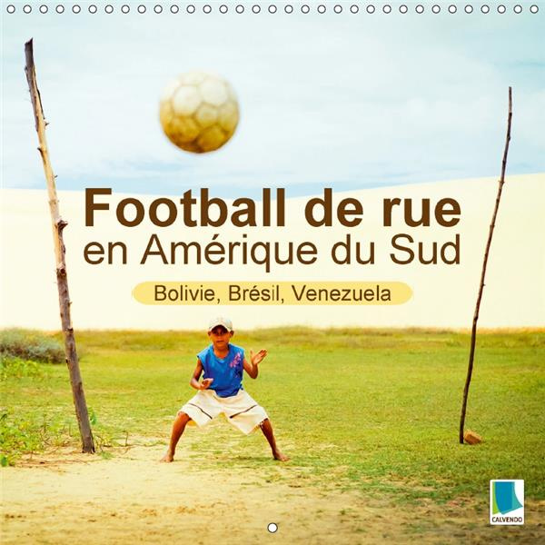 FOOTBALL DE RUE EN AMERIQUE DU SUD BOLIVIE BRESIL VENEZUELA - LES DIEUX DU FOOTBALL NAISSENT