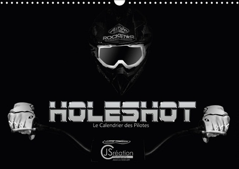 HOLESHOT LE CALENDRIER DES PILOTES CALENDRIER MURAL 2018 DIN - LE CALENDRIER DES PILOTES DE M
