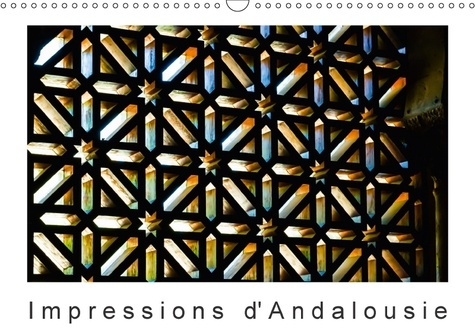 IMPRESSIONS D ANDALOUSIE CALENDRIER MURAL 2018 DIN A3 HORIZO - L ANDALOUSIE ATTIRE AVEC L ALH