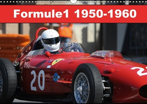 FORMULE 1 1950 1960 CALENDRIER MURAL 2018 DIN A3 HORIZONTAL - EN 1950 NAISSENT LES PREMIERS