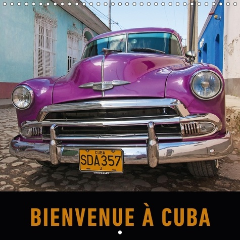 BIENVENUE A CUBA CALENDRIER MURAL 2018 300 300 MM SQUARE - UN VOYAGE EN IMAGES A TRAVERS