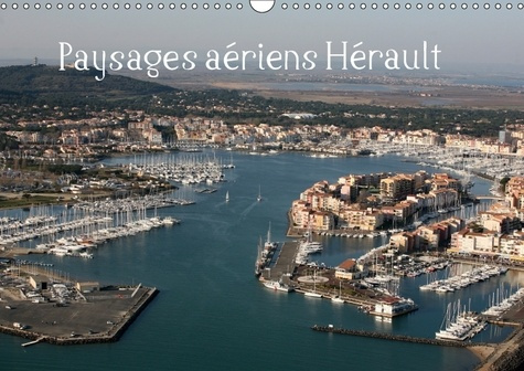 PAYSAGES AERIENS HERAULT CALENDRIER MURAL 2018 DIN A3 HORIZO - BALADE AERIENNE AU DESSUS DE L
