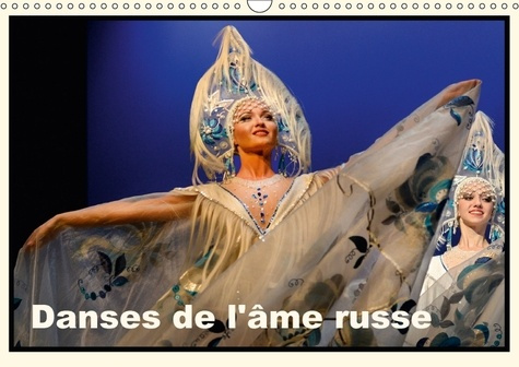 DANSES DE L AME RUSSE CALENDRIER MURAL 2018 DIN A3 HORIZONTA - TOUTE L AME DE LA RUSSIE ANIME