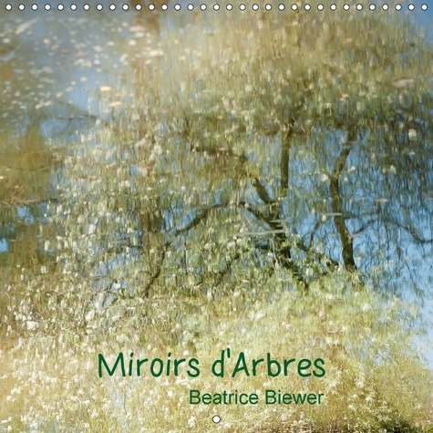 MIROIRS D ARBRES CALENDRIER MURAL 2018 300 300 MM SQUARE - REFLETS D ARBRES DANS L EAU CA